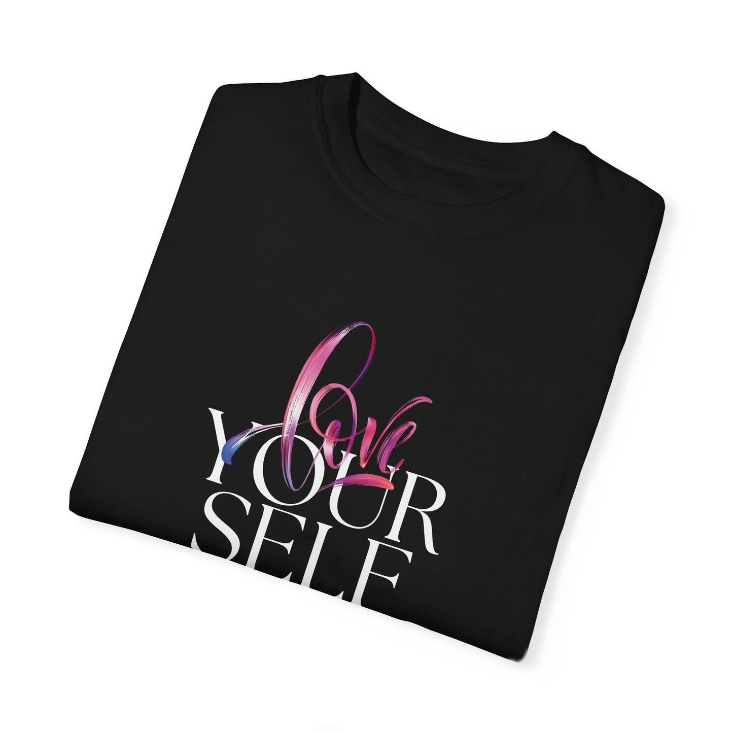 Love Your Self – Inspirational Graphic T-Shirt