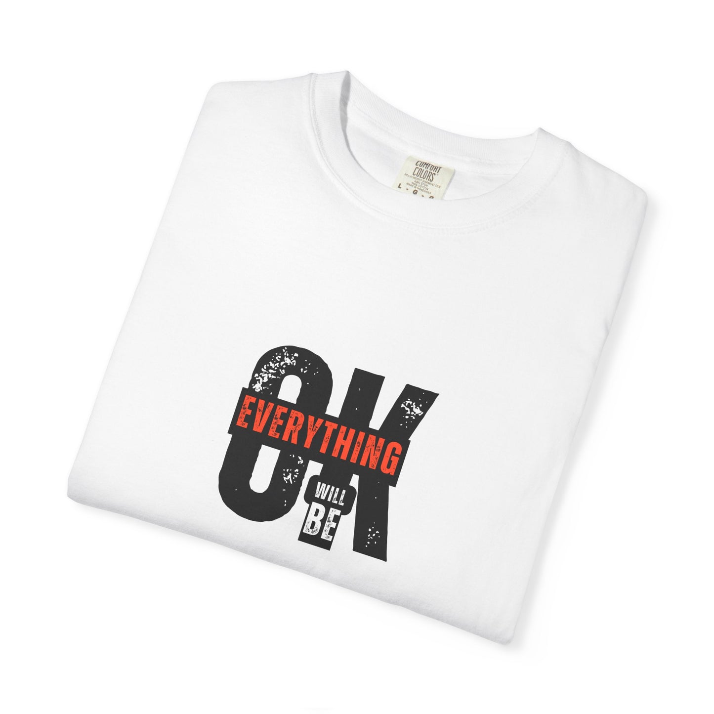 Everything Ok Will Be" Motivational Printed T-Shirt – Unisex Cotton Tee