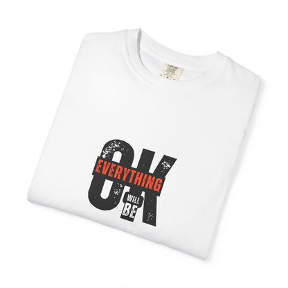 Everything Ok Will Be" Motivational Printed T-Shirt – Unisex Cotton Tee