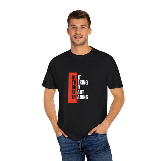 "QUIT TALKING START TRADING" Bold Graphic T-Shirt – Unisex Cotton Tee for Traders & Hustlers
